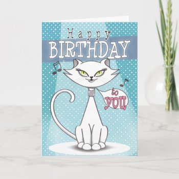 Sonia The Singing Cat Happy Birthday Card by AMayeZeen at Zazzle