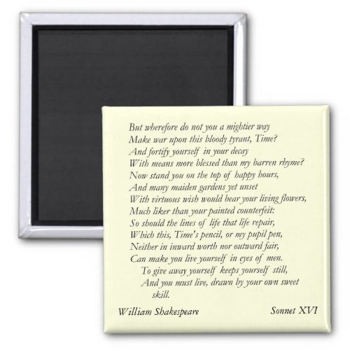 Sonnet  16 by William Shakespeare Magnet