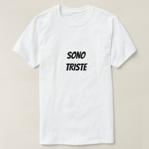 Sono triste  Im sad T_Shirt