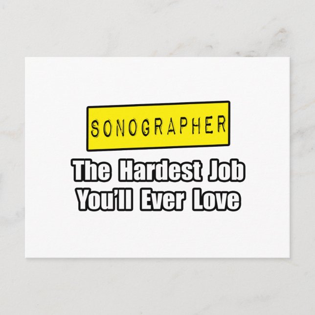 Sonographer...Hardest Job You'll Ever Love Postcard (Front)