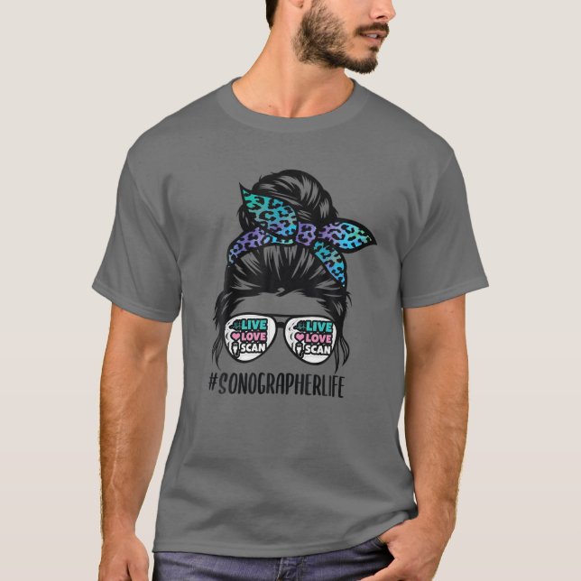 Sonographer Life Messy Bun Hair Sonography Ultraso T-Shirt (Front)