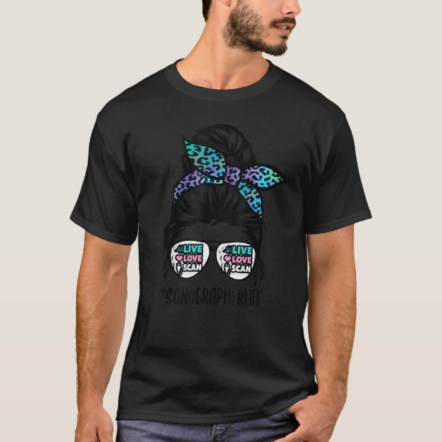 Sonographer Life Messy Bun Hair Sonography Ultraso T-Shirt (Front)