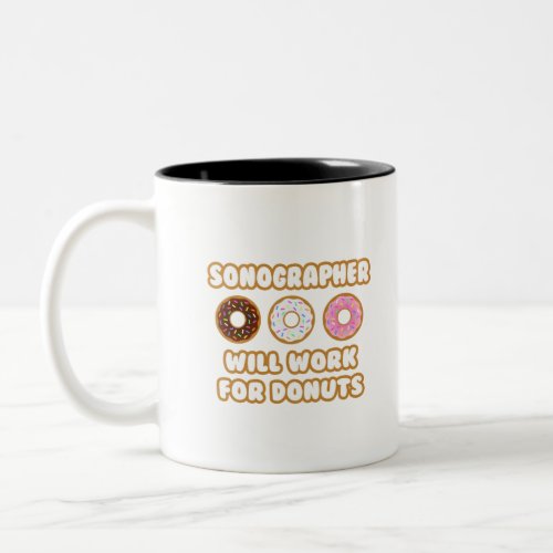 Sonographer  Will Work For Donuts Two_Tone Coffee Mug