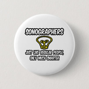 Sonographers...Regular People, Only Smarter Button