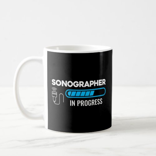 Sonography In Progress Future Sonographer Radiolog Coffee Mug