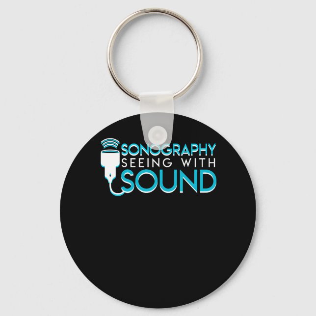 Sonography Seeing Sound Ultrasonographer Keychain (Front)