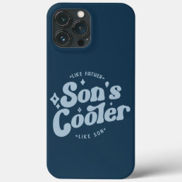 Son&#39;s Cooler Funny FathersDay (Matches Dad&#39;s Cool) iPhone 13 Pro Max Case