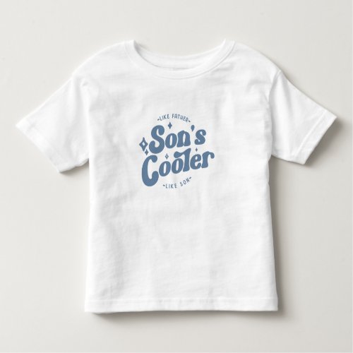 Sons Cooler Funny FathersDay Matches Dads Cool Toddler T_shirt