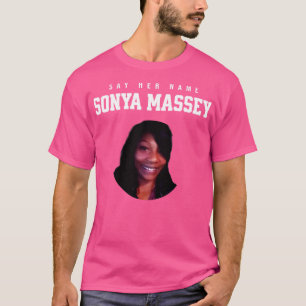 Sonya Massey Tribute Say her name T-Shirt