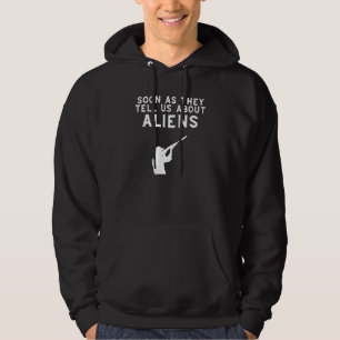 Soon As They Tell Us About Aliens Alien Disclosur Hoodie