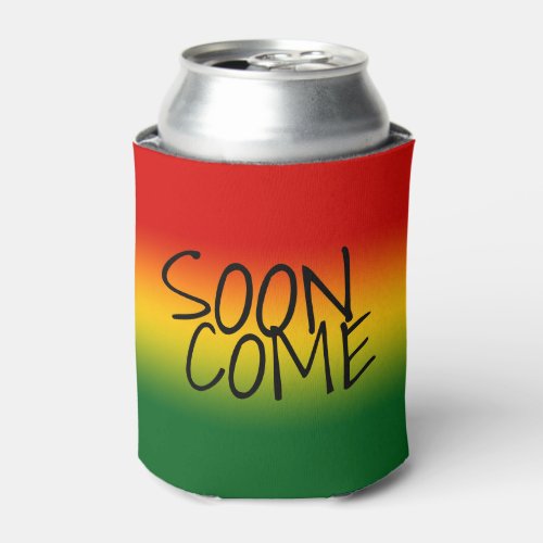 SOON COME _ Jamaican Dialect Can Cooler