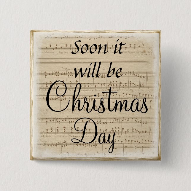 Soon it will be Christmas Day Button (Front)