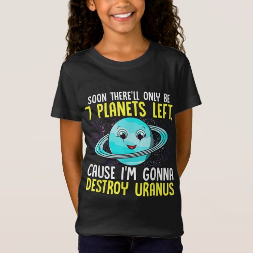 Soon Therell Only Be 7 Planets left Shirt Destroy