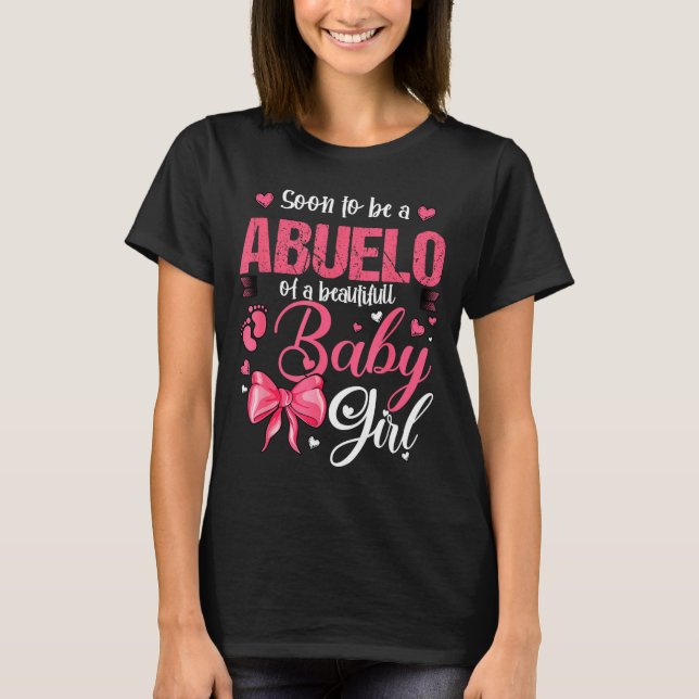 Soon To Be A Abuelo Of A Beautiful Baby Girl Gende T-Shirt (Front)