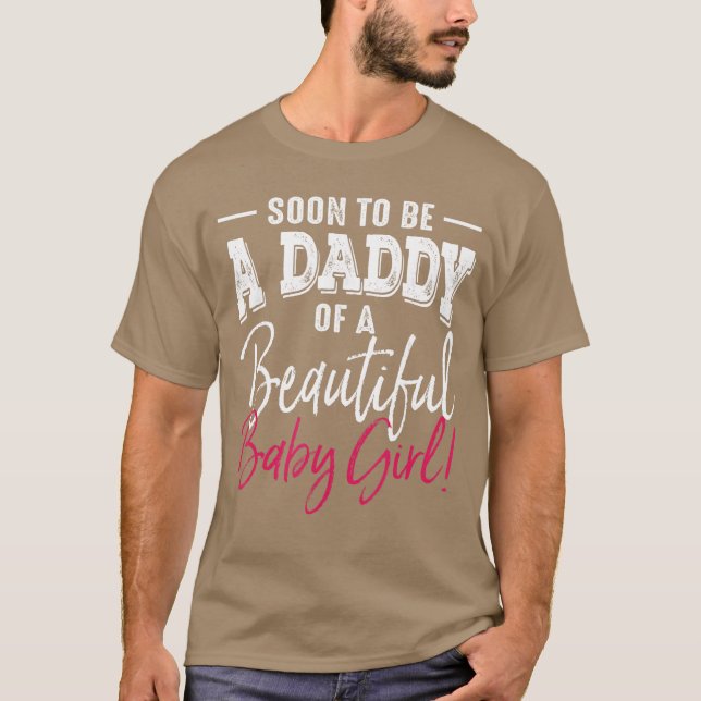 Soon to Be A Daddy Baby Girl Epecting Father funny T-Shirt (Front)