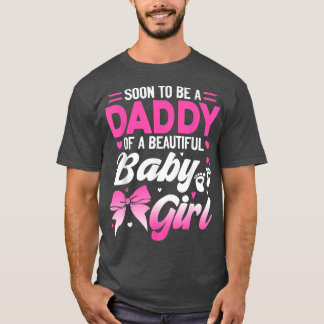 Soon To Be A Daddy Of A Beautiful Baby Girl Gender T-Shirt