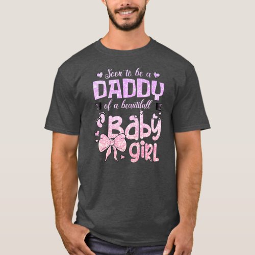 Soon To Be A Daddy Of A Beautiful Baby Girl T_Shirt