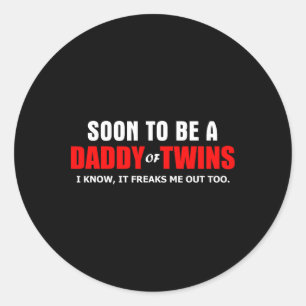 Soon To Be A Daddy Of Twins New Dad By Dad Funny D Classic Round Sticker