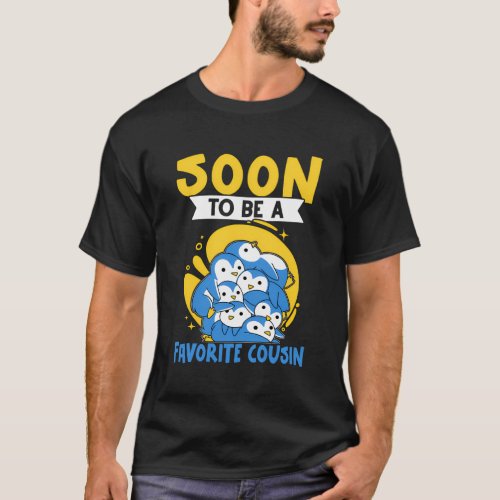 Soon To Be A Favorite Cousin For And T_Shirt