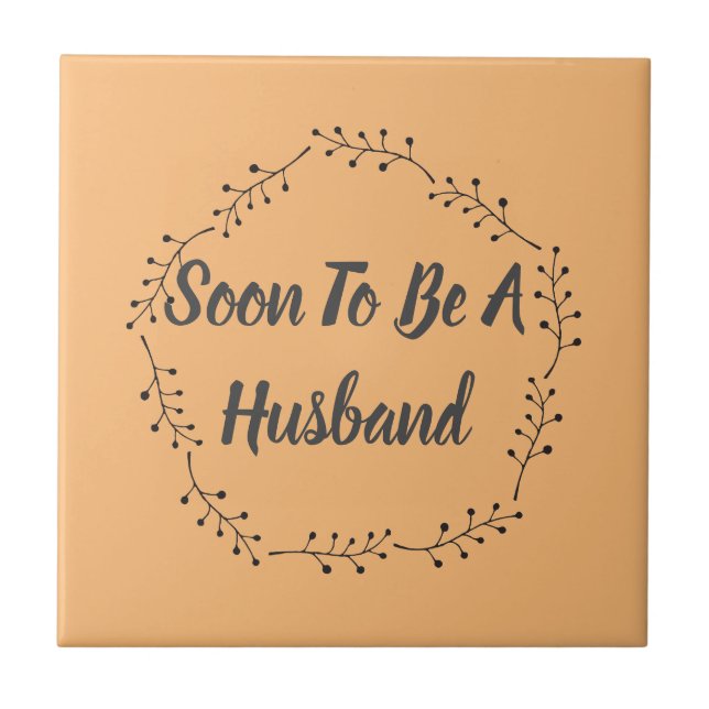Soon To Be A Husband Ceramic Tile (Front)
