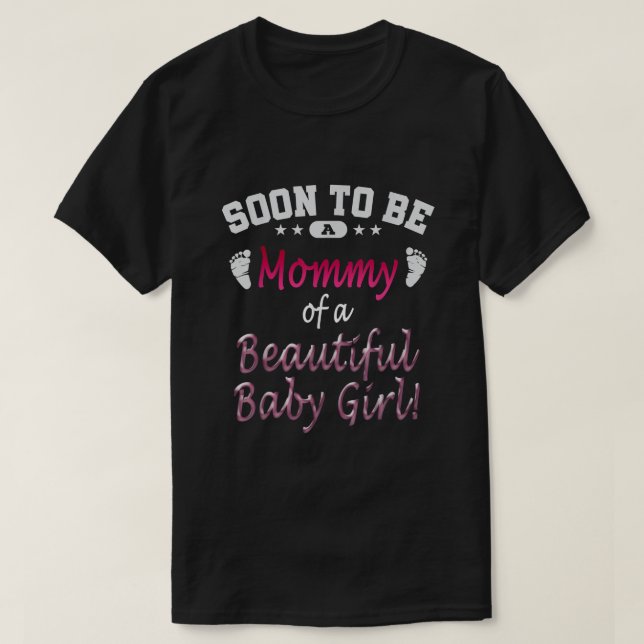 Soon To Be A Mommy Baby Girl Expecting Mother Gift T-Shirt (Design Front)