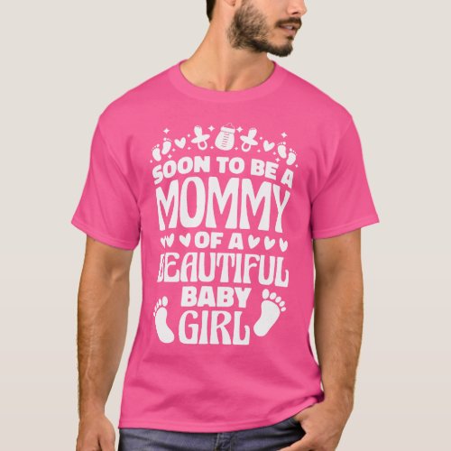 Soon To Be A Mommy Of A Beautiful Baby Girl Gender T_Shirt