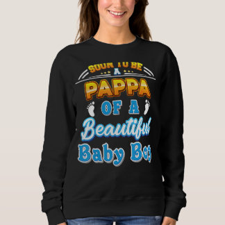 Soon To Be A Pappa Of A Beautiful Baby Boy Father  Sweatshirt