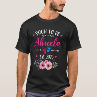 Soon To Be Abuela 2025 Mothers Day Promoted To Mom T-Shirt