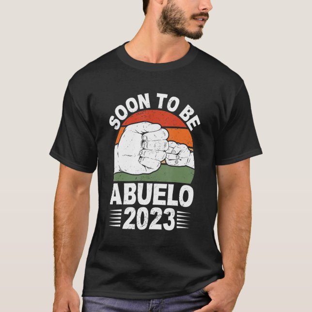 Soon To Be Abuelo 2023 Promoted To Grandpa Father' T-Shirt (Front)