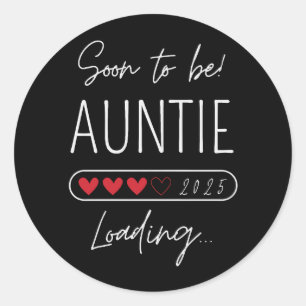Soon to be aunt 2025 Loading auntie to be Classic Round Sticker