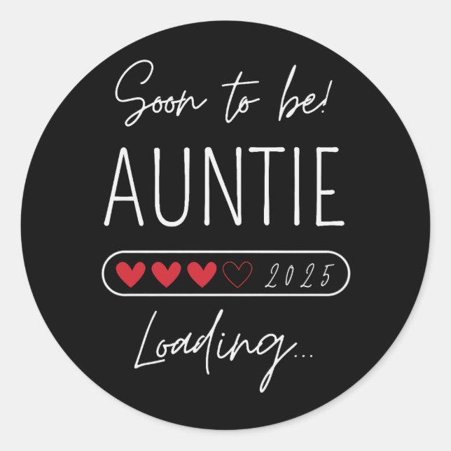 Soon to be aunt 2025 Loading auntie to be Classic Round Sticker (Front)