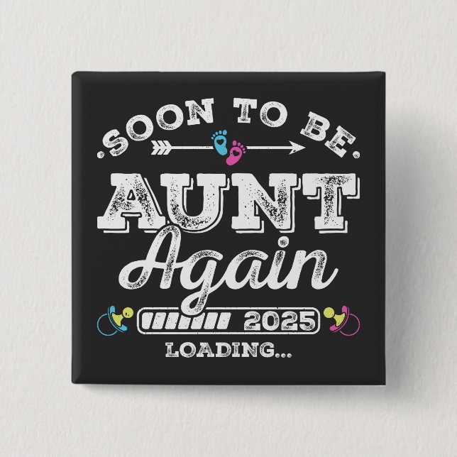 Soon to Be Aunt Again 2025 Loading Square Button (Front)