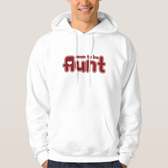 Soon to be Aunt Hoodie