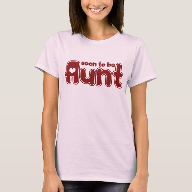 Soon to be Aunt T-Shirt (Front)