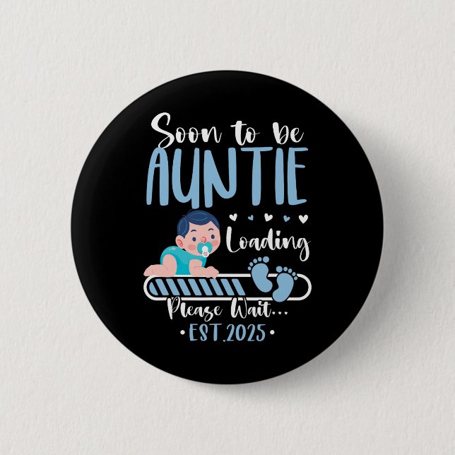 Soon To Be Auntie 2025 Loading Cute Ba  Button (Front)