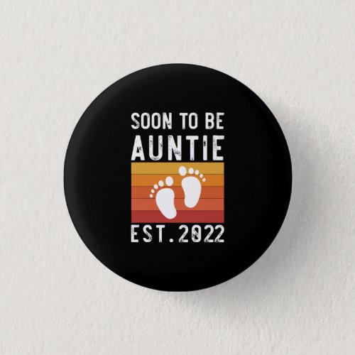 Soon To Be Auntie Est 2022 New Aunt Funny Gift Button