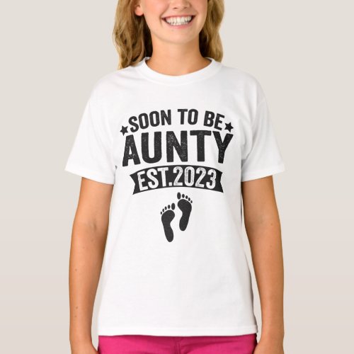Soon To Be Aunty 2023 Funny New Born Baby Gift T_Shirt