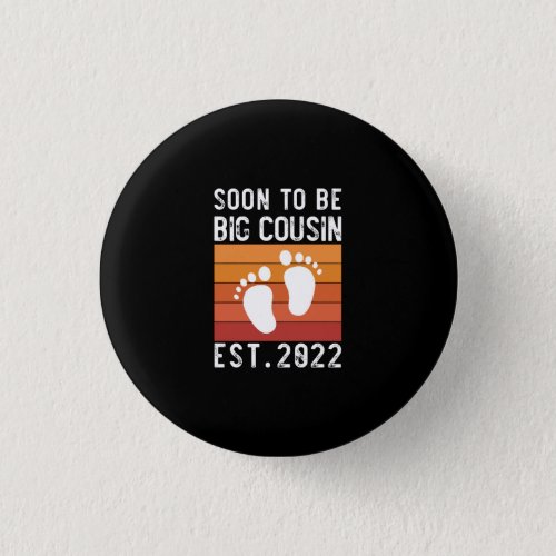 Soon To Be Big Cousin Est 2022 New Big Cousin Gift Button