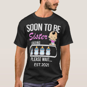 Soon To Be Big Sister EST T-Shirt