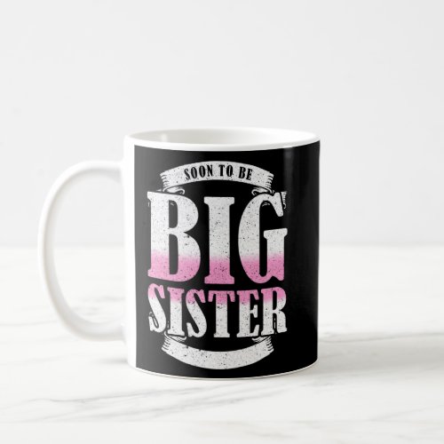 Soon To Be Big Sister Promoted To Big Sister  Coffee Mug