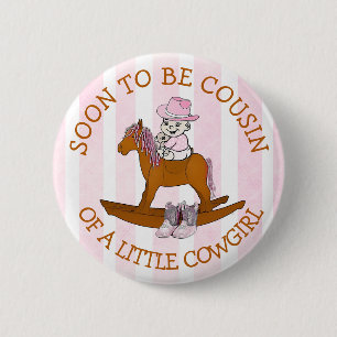 Soon to be  Couain of a Little Cowgirl Button