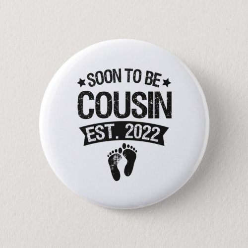 Soon To Be Cousin 2022 Funny New Born Baby Gift Button