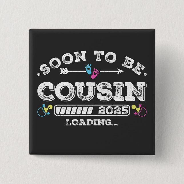 Soon to Be Cousin 2025 Loading Square Button (Front)