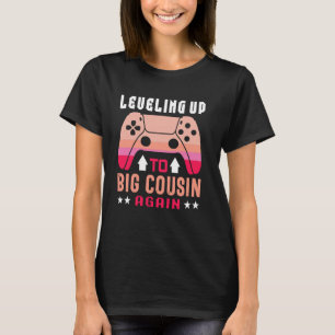 Soon to Be Cousin Again Leveling Up to Big Cousin T-Shirt