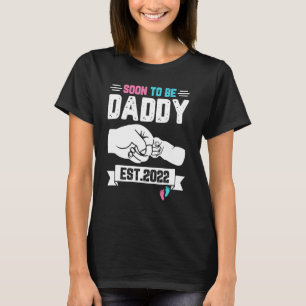 Soon To Be Dad 2022 For A 1st Time Daddy And Would T-Shirt