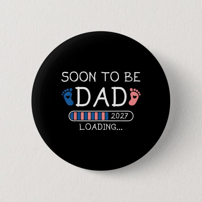 Soon To Be Dad 2027 Loading Pregnancy Announcement Button (Front)