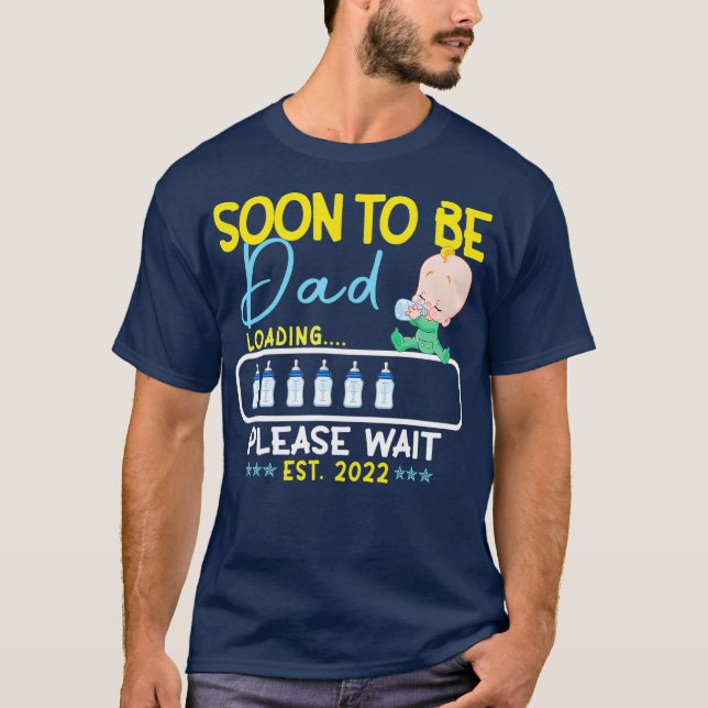 Soon To Be Dad EST 2022 Loading Please Wait T-Shirt (Front)