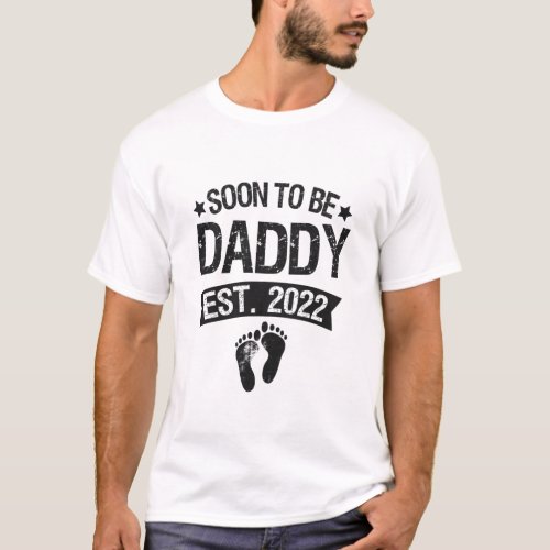 Soon To Be daddy 2022 Funny New Born Baby Gift T_Shirt