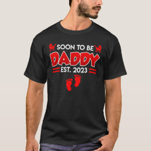 Soon To Be Daddy 2023 Expectant Daddy T-Shirt