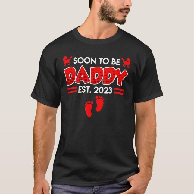 Soon To Be Daddy 2023 Expectant Daddy T-Shirt (Front)